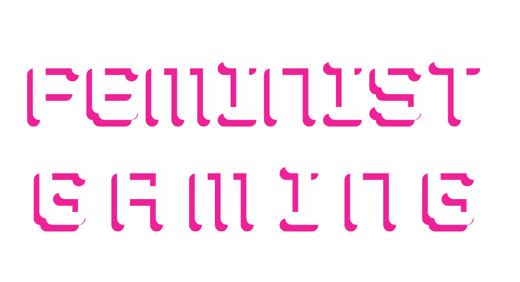 Feminist Gaming